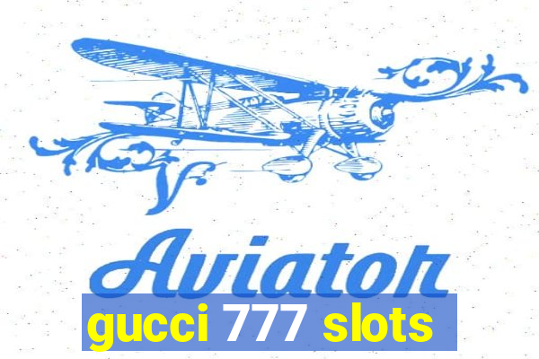 gucci 777 slots